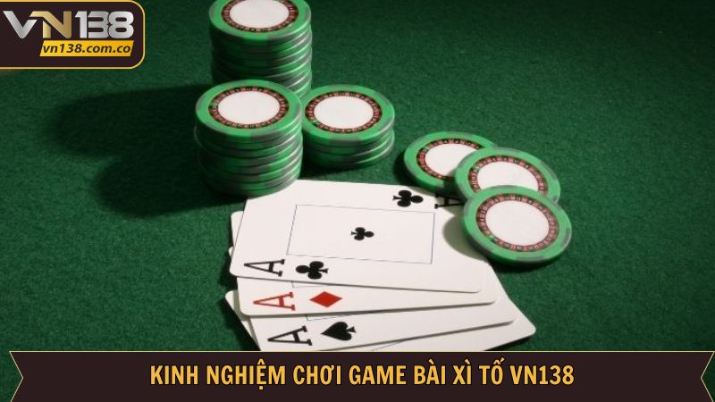Kinh nghiệm đánh bài xì tố thắng đậm 