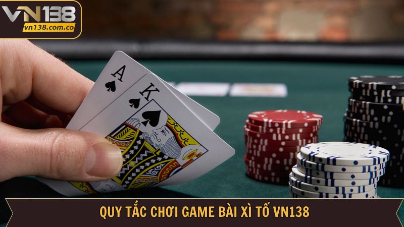 Quy tắc tham gia đánh bài xì tố VN138 chuẩn nhất